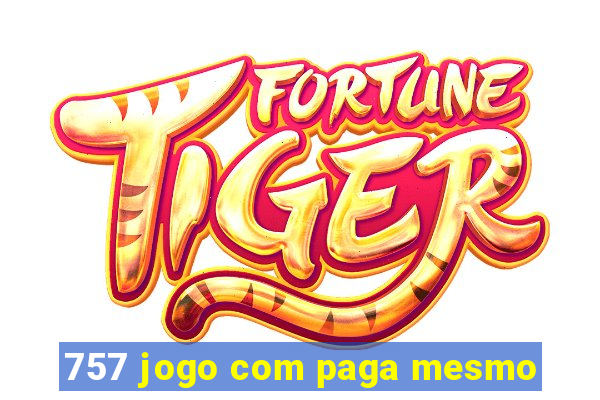 757 jogo com paga mesmo